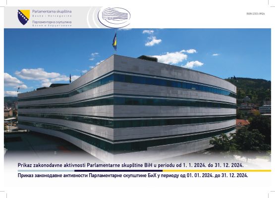 Објављен Приказ законодавне активности Парламентарне скупштине БиХ у периоду од 1. јануара 2024. до 31. децембра 2024. године